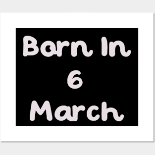 Born In 6 March Posters and Art